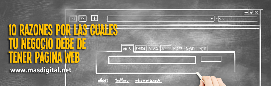 10 razones por las cuales tu negocio debe de tener página web